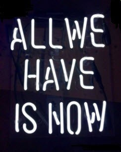 All We Have is Now Neon Sign