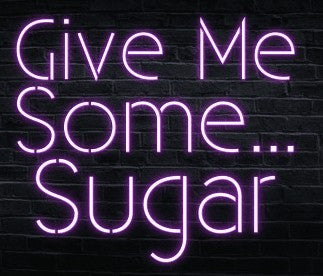 Give Me Some Sugar Neon Sign