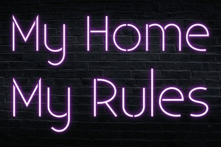 My Home My Rules Neon Sign