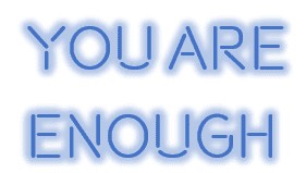 You Are Enough Neon Sign
