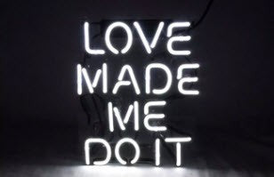 Love Made me Do it Neon Sign