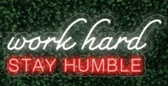 Work Hard Stay Humble LED-FLEX Sign