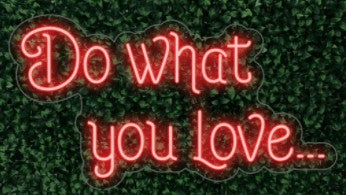 Do What You Love LED-FLEX Sign