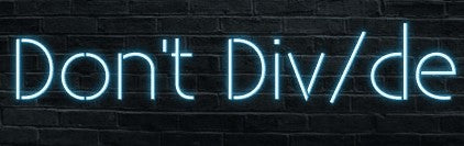 Don't Div/de Neon Sign