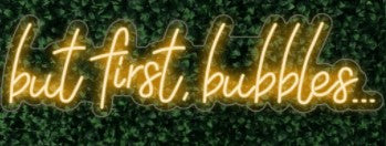 But First Bubbles LED-FLEX Sign