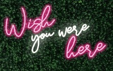 Wish you were here LED-FLEX Sign