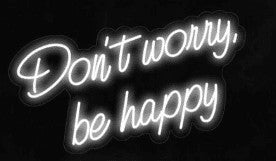 Don't Worry Be Happy LED-FLEX Sign
