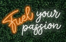 Fuel Your Passion LED FLEX Sign