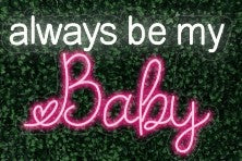Always be my Baby LED-FLEX Sign