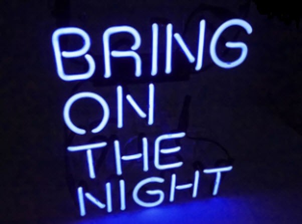 Bring On the Night Neon Sign